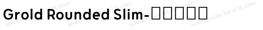 Grold Rounded Slim字体转换
